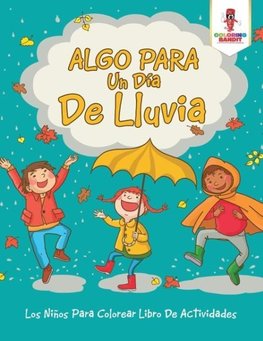 Algo Para Un Día De Lluvia