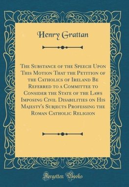 Grattan, H: Substance of the Speech Upon This Motion That th