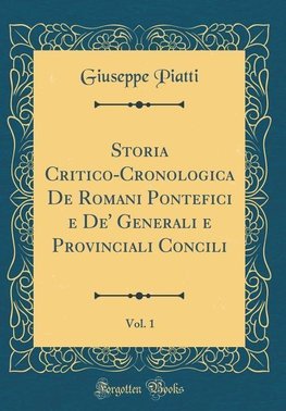 Piatti, G: Storia Critico-Cronologica De Romani Pontefici e