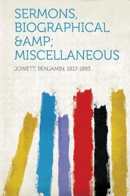 Sermons, Biographical &Amp; Miscellaneous