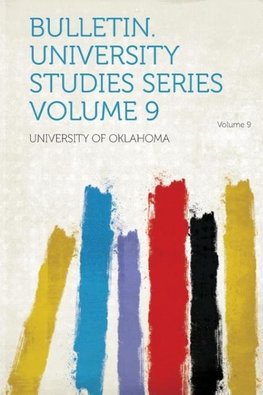 Bulletin. University Studies Series Volume 9