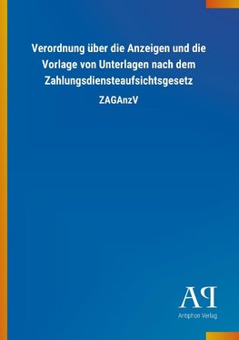 Verordnung über die Anzeigen und die Vorlage von Unterlagen nach dem Zahlungsdiensteaufsichtsgesetz