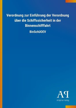Verordnung zur Einführung der Verordnung über die Schiffssicherheit in der Binnenschifffahrt