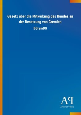 Gesetz über die Mitwirkung des Bundes an der Besetzung von Gremien