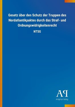 Gesetz über den Schutz der Truppen des Nordatlantikpaktes durch das Straf- und Ordnungswidrigkeitenrecht