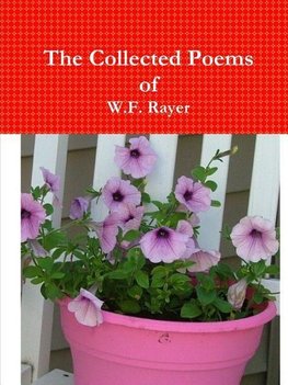 The Collected Poems of W.F. Rayer