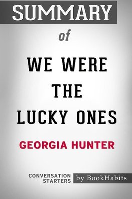 Summary of We Were the Lucky Ones by Georgia Hunter