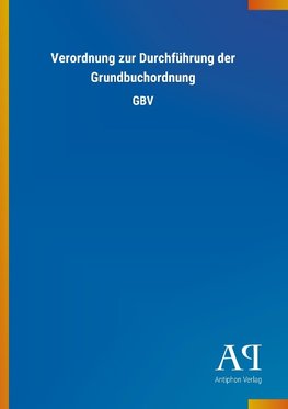 Verordnung zur Durchführung der Grundbuchordnung