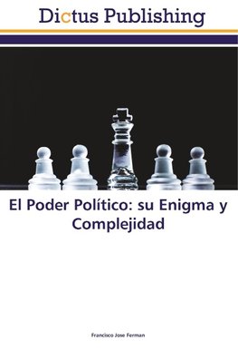 El Poder Político: su Enigma y Complejidad