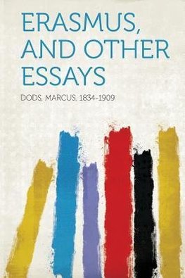 Erasmus, and Other Essays