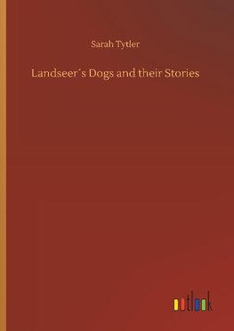 Landseer´s Dogs and their Stories