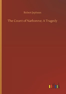 The Count of Narbonne; A Tragedy