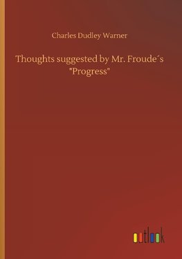 Thoughts suggested by Mr. Froude´s "Progress"