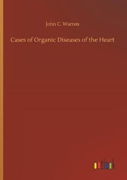 Cases of Organic Diseases of the Heart