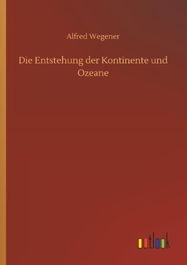 Die Entstehung der Kontinente und Ozeane