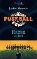 Masannek, J: Die Wilden Fussballkerle 06. Raban der Held