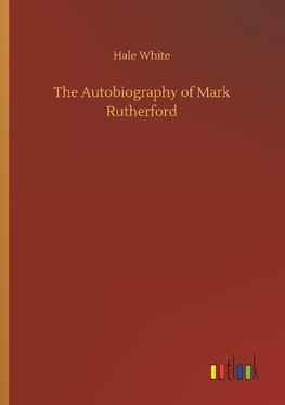 The Autobiography of Mark Rutherford