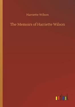 The Memoirs of Harriette Wilson