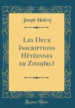 Halévy, J: Deux Inscriptions Hétéennes de Zindjîrlî (Classic