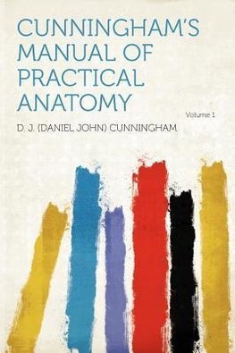 Cunningham's Manual of Practical Anatomy Volume 1