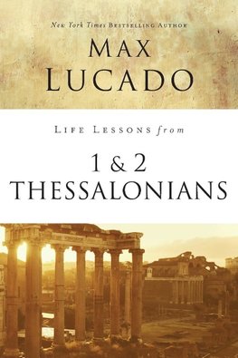 The Life Lessons from 1 and 2 Thessalonians