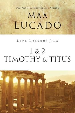 The Life Lessons from 1 and 2 Timothy and Titus