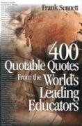 400 Quotable Quotes From the World's Leading Educators