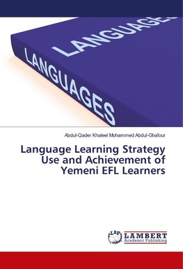 Language Learning Strategy Use and Achievement of Yemeni EFL Learners