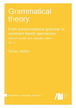 Grammatical theory: From transformational grammar to constraint-based approaches. Second revised and extended edition. Vol. II.