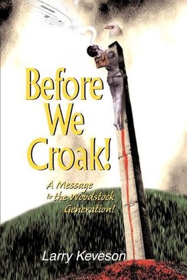 Before We Croak!