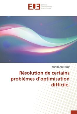 Résolution de certains problèmes d'optimisation difficile