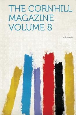 The Cornhill Magazine Volume 8 Volume 8