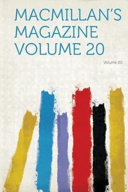 MacMillan's Magazine Volume 20 Volume 20