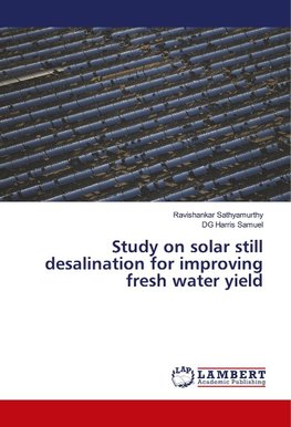 Study on solar still desalination for improving fresh water yield