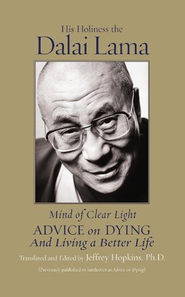 Mind of Clear Light: Advice on Living Well and Dying Consciously