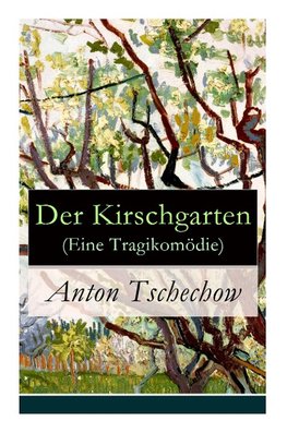 Der Kirschgarten (Eine Tragikomödie)
