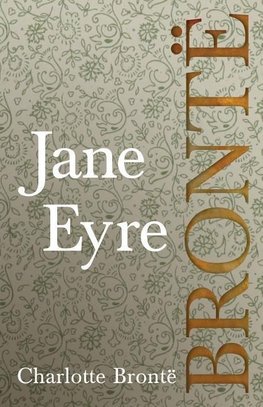Jane Eyre;Including Introductory Essays by G. K. Chesterton and Virginia Woolf