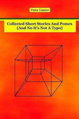 Collected Short Stories and Pomes [And No, It's Not A Typo}