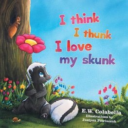 I Think I Thunk I Love My Skunk