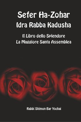 Sefer Ha-Zohar, Idra Rabba Kadusha - Il Libro dello Splendore, la Santa Maggiore Assemblea