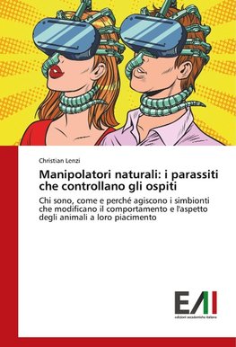 Manipolatori naturali: i parassiti che controllano gli ospiti