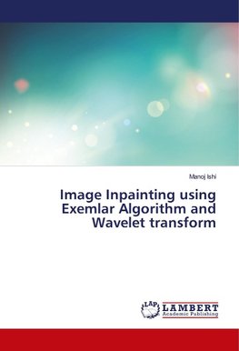Image Inpainting using Exemplar Algorithm and Wavelet transform
