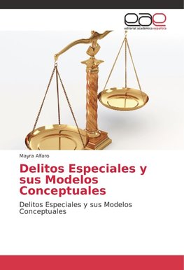 Delitos Especiales y sus Modelos Conceptuales