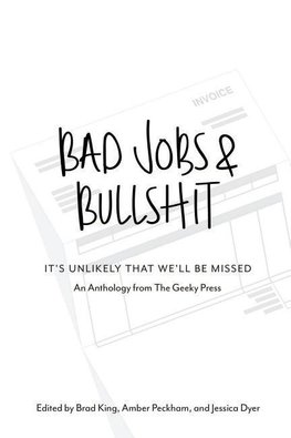 Bad Jobs &  Bullshit