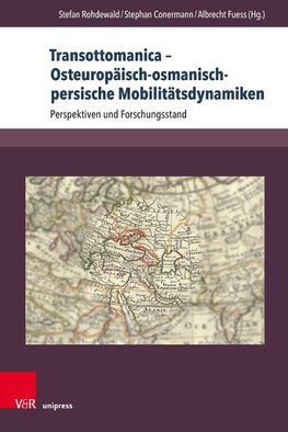 Transottomanica - Osteuropäisch-osmanisch-persische Mobilitätsdynamiken