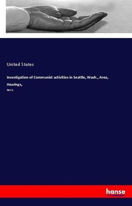 Investigation of Communist activities in Seattle, Wash., Area, Hearings,