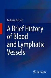 A Brief History of Blood and Lymphatic Vessels