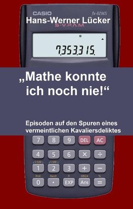 "Mathe konnte ich noch nie!"