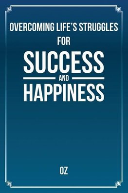 Overcoming Life's Struggles For Success and Happiness