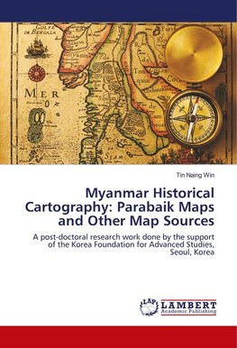 Myanmar Historical Cartography: Parabaik Maps and Other Map Sources